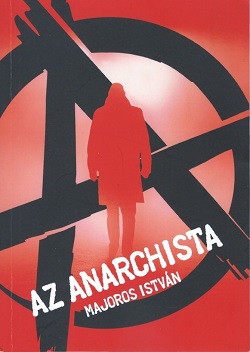 Majoros István: Az anarchista